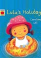Lulu's Holiday by Caroline Uff