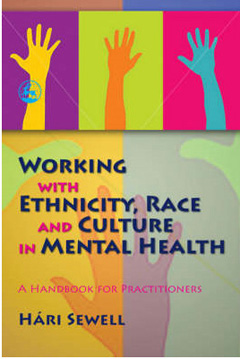 Working With Ethnicity, Race and Culture in Mental Health by Hari Sewell