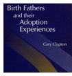 Birth Fathers And Their Adoption Experiences - Gary Clapton